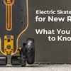 Which Electric Skateboard is Best for Beginners?
