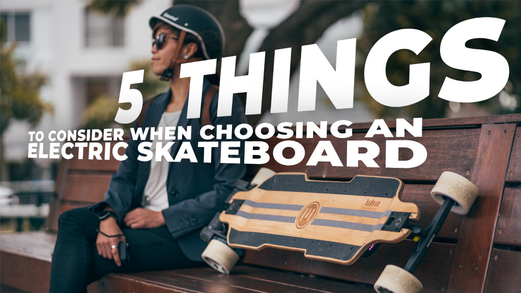 5 Things to Consider When Choosing an Electric Skateboard in 2023