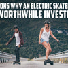 7 Reasons Why an Electric Skateboard is a Worthwhile Investment