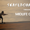 Skateboarding Through Midlife Crisis: A Path to Mental Well-being